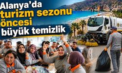 Alanya'da turizm sezonu öncesi büyük temizlik
