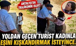 Antalya'da trajikomik olay: Yoldan geçen turist kadınla eşini kıskandırmak isteyince...