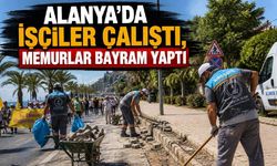 Alanya'da işçiler çalıştı, memurlar bayram yaptı