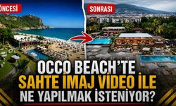 Occo Beach'te sahte imaj video ile ne yapılmak isteniyor