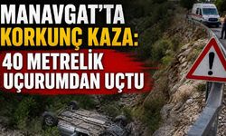 Manavgat'ta korkunç kaza: 40 metrelik uçurumdan uçtu