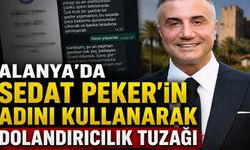 Alanya'da Sedat Peker'in adını kullanarak dolandırıcılık tuzağı