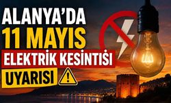 Alanya'da 11 Mayıs elektrik kesintisi uyarısı