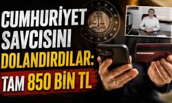 Cumhuriyet savcısını dolandırdılar: Tam 850 bin TL