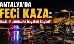 Antalya'da feci kaza: Taksi sürücüsü hayatını kaybetti