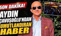 Aydın Çavuşoğlu'ndan umutlandıran haber