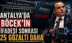 Antalya'da Böcek'in ifadesi sonrası 25 gözaltı daha