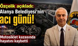 Alanya Belediyesi'nin acı günü: Motosiklet kazasında hayatını kaybetti