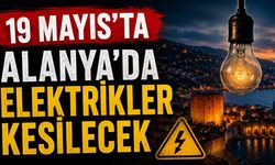 19 Mayıs'ta Alanya'da elektrikler kesilecek