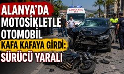 Alanya'da motosikletle otomobil kafa kafaya girdi: Sürücü yaralı