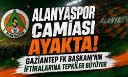 Alanyaspor camiası ayakta! Gaziantep FK Başkanı'nın iftiralarına tepkiler büyüyor