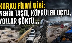 Korku filmi gibi: Nehir taştı, köprüler uçtu, yollar çöktü...