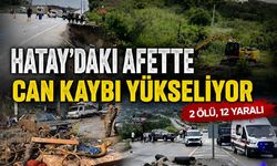 Hatay'daki afette can kaybı yükseliyor