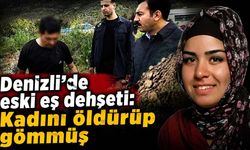 Denizli'de eski eş dehşeti: Kadını öldürüp gömmüş