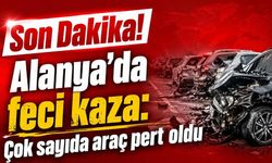 Son Dakika! Alanya'da feci kaza: Çok sayıda araç pert oldu