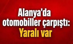 Alanya'da otomobiller çarpıştı: Yaralı var