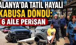 Alanya’da tatil hayali kabusa döndü: 6 aile perişan