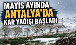 Mayıs Ayında Antalya'da kar yağışı başladı