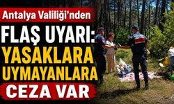 Antalya’da ormanlara giriş yasaklandı: Alanya dahil 6 ay boyunca sıkı denetim