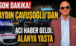 Son Dakika! Aydın Çavuşoğlu'ndan acı haber geldi: Alanya yasta