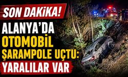 Son Dakika! Alanya'da otomobil şarampole uçtu: yaralılar var