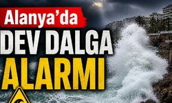 Alanya'da dev dalga alarmı