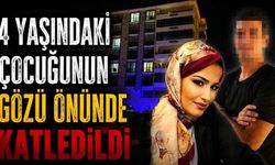 4 yaşındaki çocuğunun gözü önünde katledildi