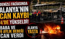 Denizli faciasında Alanya'nın can kaybı 4'de yükseldi: Baba ve 9 aylık bebeği can verdi