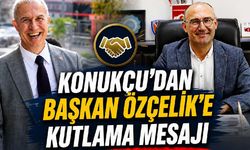 Konukçu'dan Başkan Özçelik'e kutlama mesajı