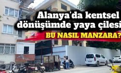 Alanya’da kentsel dönüşümde yaya çilesi