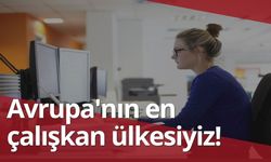 Türkiye 42,4 saatle Avrupa'nın en çok çalışan ülkesi oldu