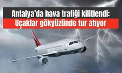 Antalya'da fırtına uçakları Alanya semalarında bekletiyor