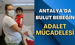 Antalya'da nakil olan Bulut bebeğin hukuk mücadelesi sürüyor