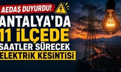 Alanya ve 10 ilçede çarşamba günü elektrik kesintisi