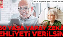 60 yaş üstüne yapay zeka ehliyeti önerisi Meclis gündeminde