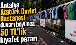 Antalya'da hastane duvarında 50 TL'ye kıyafet pazarı