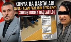 Konya'da hastaları hedef alan paylaşıma soruşturma