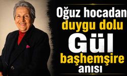 Oğuz hocadan duygu dolu Gül başhemşire anısı