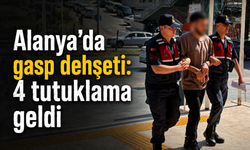 Alanya'da gasp dehşeti: 4 tutuklama geldi
