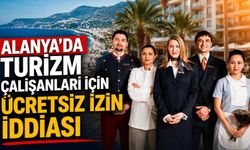 Alanya’da turizm çalışanları için ücretsiz izin iddiası