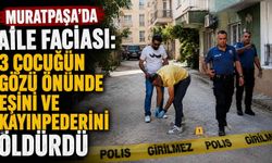 Muratpaşa’da aile f*ciası: 3 çocuğun gözü önünde eşini ve kayınpederini ö*dürdü