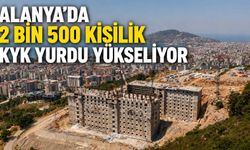 Alanya'da 2 Bin 500 kişilik KYK yurdu yükseliyor