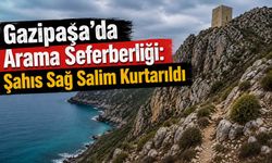 Gazipaşa’da arama seferberliği: Şahıs sağ salim kurtarıldı