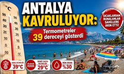 Antalya kavruluyor: Termometreler 39 dereceyi gösterdi