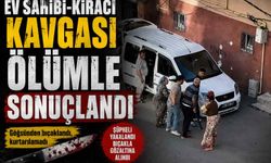 Ev Sahibi-Kiracı kavgası ölümle sonuçlandı