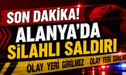 Son dakika! Alanya'da silahlı saldırı