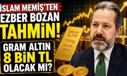 İslam Memiş'ten ezber bozan tahmin! Gram altın 8 bin TL olacak mı?