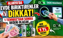 Alanya'da evde biriktirenler dikkat: 1 Temmuz’dan sonra değeri olacak