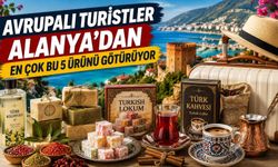 Avrupalı turistler Alanya’dan en çok bu 5 ürünü götürüyor
