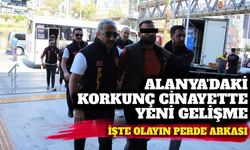 Alanya’daki korkunç cinayette yeni gelişme